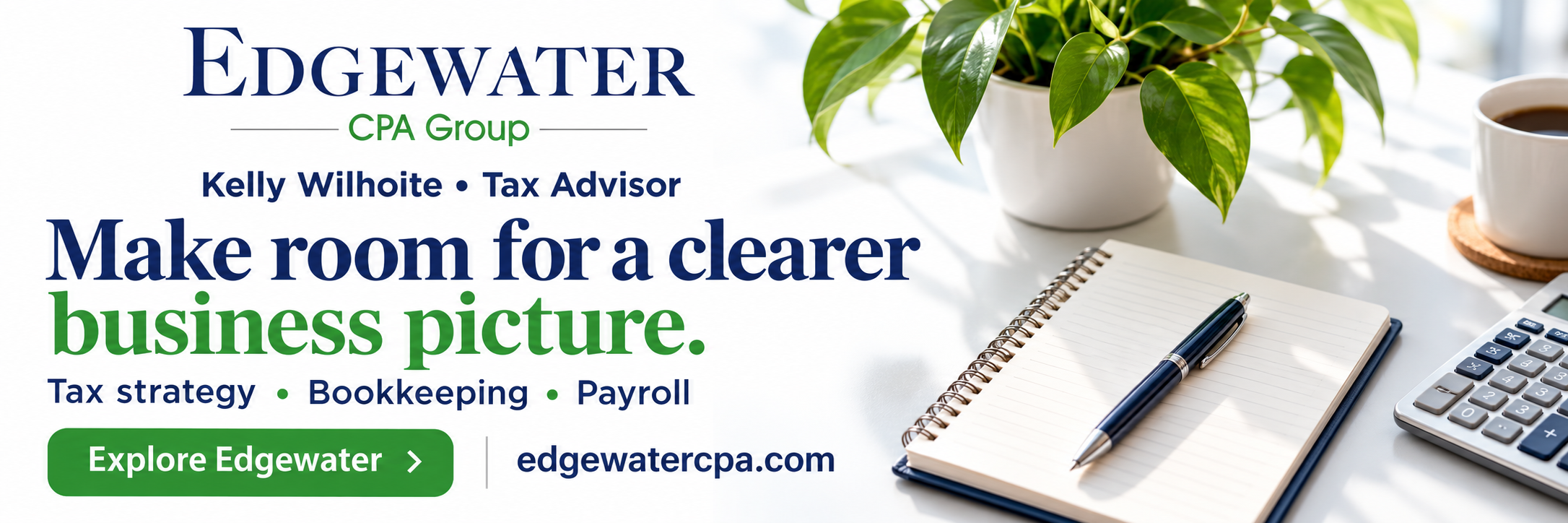 Kelly Wilhoite · Edgewater CPA Group — Make room for a clearer business picture. Tax strategy · Bookkeeping · Payroll